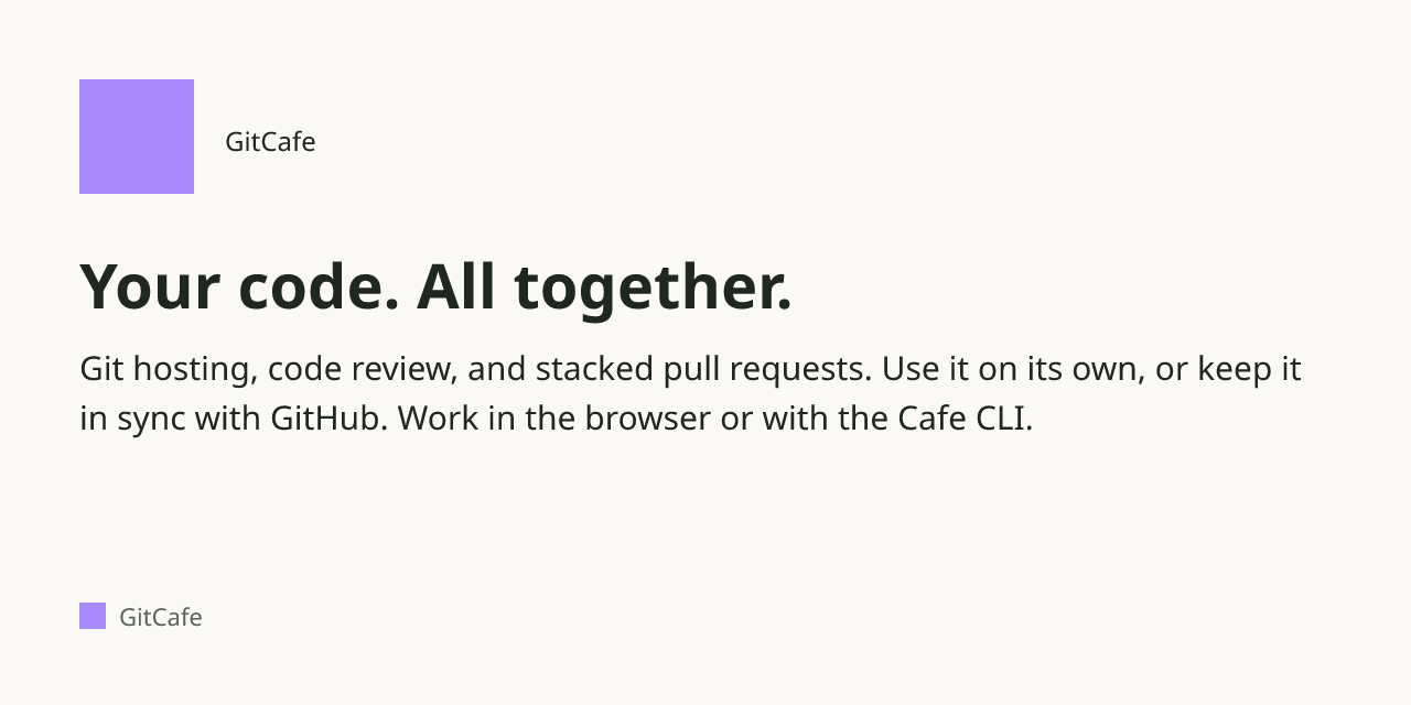 GitCafe — Git hosting, code review, and stacked pull requests. Use it on its own, or keep it in…